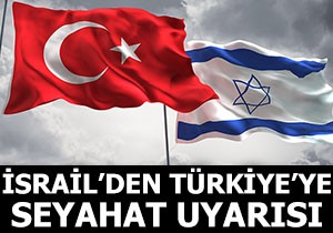 İsrail den Türkiye ye seyahat uyarısı